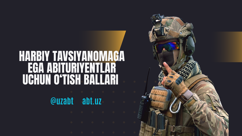 Harbiy tavsiyanomaga ega abituriyentlar uchun 2025/2026 o‘quv yili uchun o‘tish ballari (Masofaviy ta’lim shakli uchun)