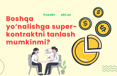 O‘qishga KIRGANLAR boshqa yo‘nalishga super-kontraktni tanlay oladimi?