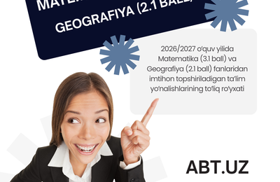 2026/2027 o‘quv yilida Matematika (3.1 ball) va Geografiya (2.1 ball) fanlaridan imtihon topshiriladigan ta’lim yo‘nalishlarining to‘liq ro‘yxati