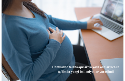 Homilador talaba-qizlar va yosh onalar uchun ta’limda yangi imkoniyatlar yaratiladi