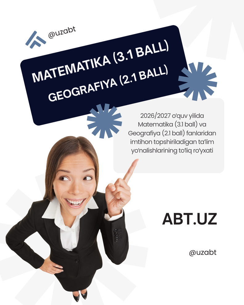 2026/2027 o‘quv yilida Matematika (3.1 ball) va Geografiya (2.1 ball) fanlaridan imtihon topshiriladigan ta’lim yo‘nalishlarining to‘liq ro‘yxati