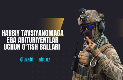 Harbiy tavsiyanomaga ega abituriyentlar uchun 2025/2026 o‘quv yili uchun o‘tish ballari (Kunduzgi ta’lim shakli uchun)