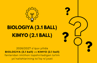 2026/2027 o‘quv yilida Biologiya (3.1 ball) va Kimyo (2.1 ball) fanlaridan imtihon topshiriladigan ta’lim yo‘nalishlarining to‘liq ro‘yxati