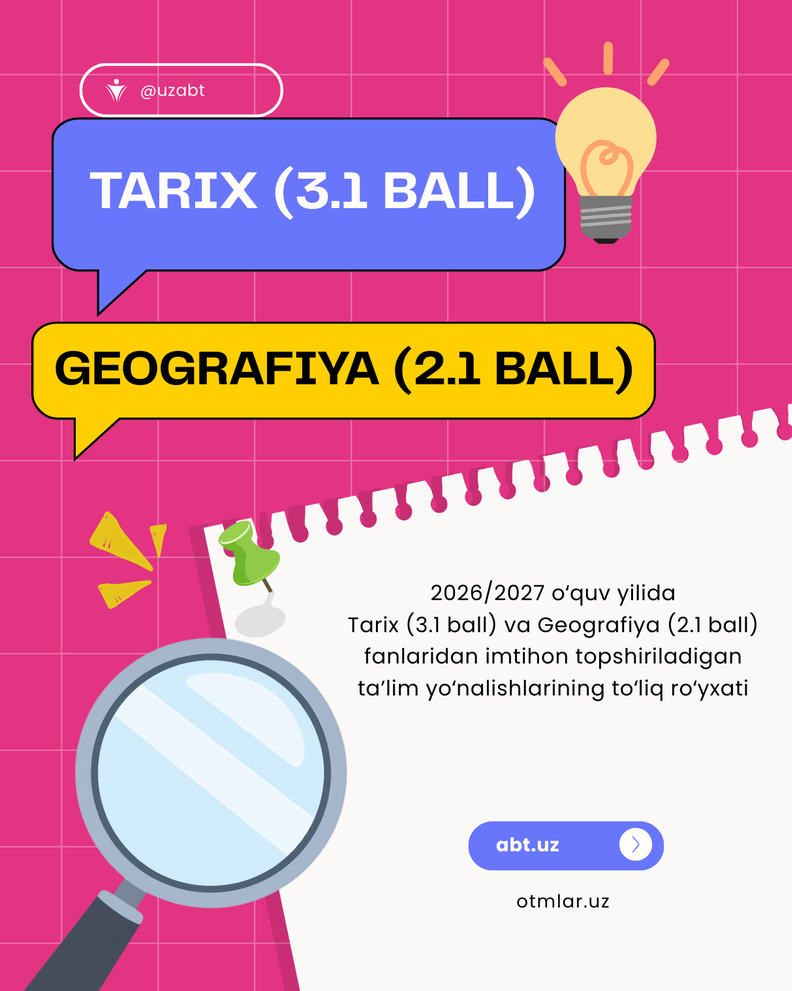 2026/2027 o‘quv yilida Tarix (3.1 ball) va Geografiya (2.1 ball) fanlaridan imtihon topshiriladigan ta’lim yo‘nalishlarining to‘liq ro‘yxati