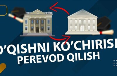 O‘qishni ko‘chirish jarayonlariga oid muhim maʼlumotlar