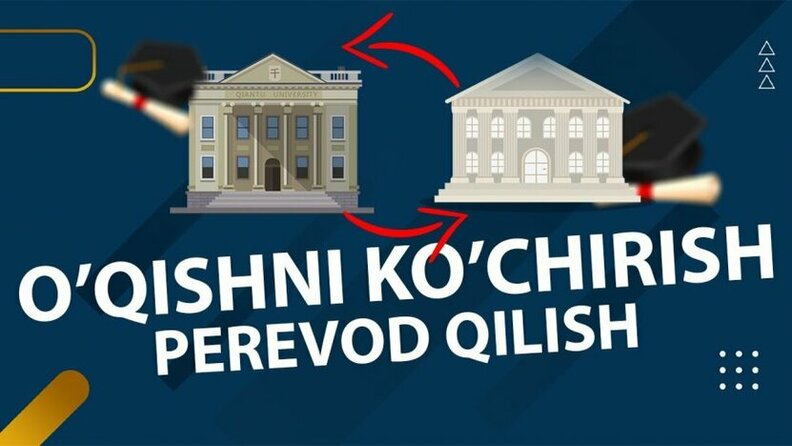 O‘qishni ko‘chirish jarayonlariga oid muhim maʼlumotlar