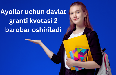 Ehtiyojmand oilalardagi ayollar uchun davlat granti kvotasi 2 barobar oshiriladi