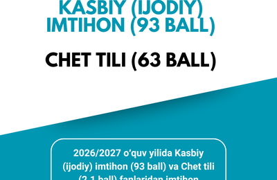 2026/2027 o‘quv yilida Kasbiy (ijodiy) imtihon (93 ball) va Chet tili (2.1 ball) fanlaridan imtihon topshiriladigan ta’lim yo‘nalishlarining to‘liq ro‘yxati