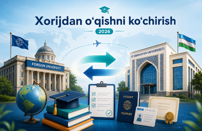 Xorijdan o‘qishni ko‘chirish bu yil qanday tartibda amalga oshiriladi?
