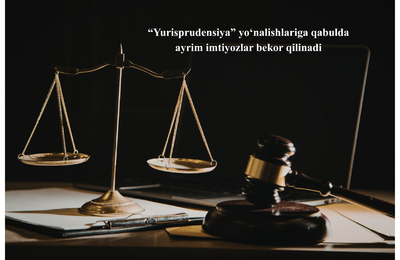 “Yurisprudensiya” yo‘nalishlariga qabulda ayrim imtiyozlar bekor qilinadi