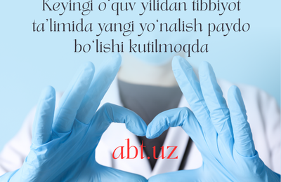 Keyingi o‘quv yilidan tibbiyot ta’limida yangi yo‘nalish paydo bo‘lishi kutilmoqda
